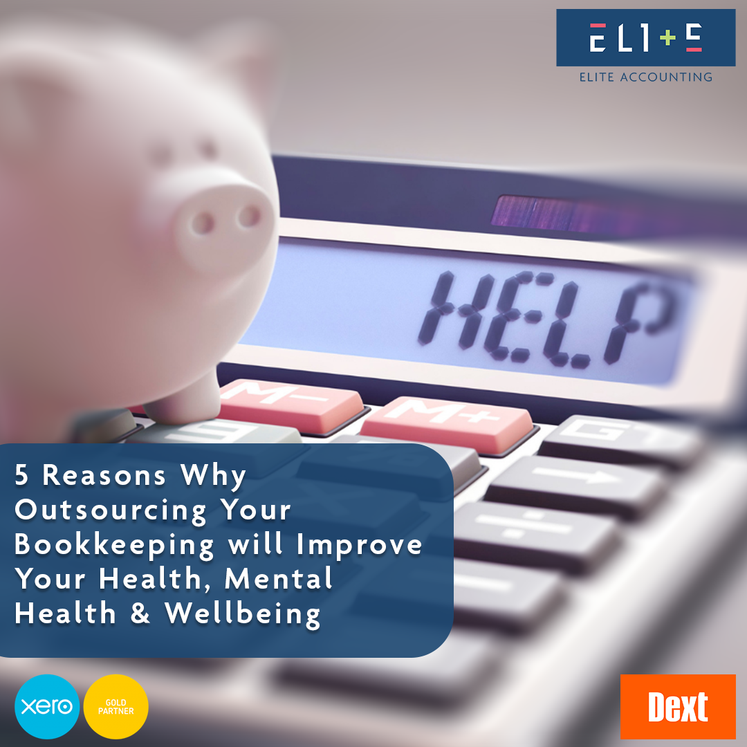 5 Reasons Why Outsourcing Your Bookkeeping Will Improve Your Health, Mental Health and Wellbeing